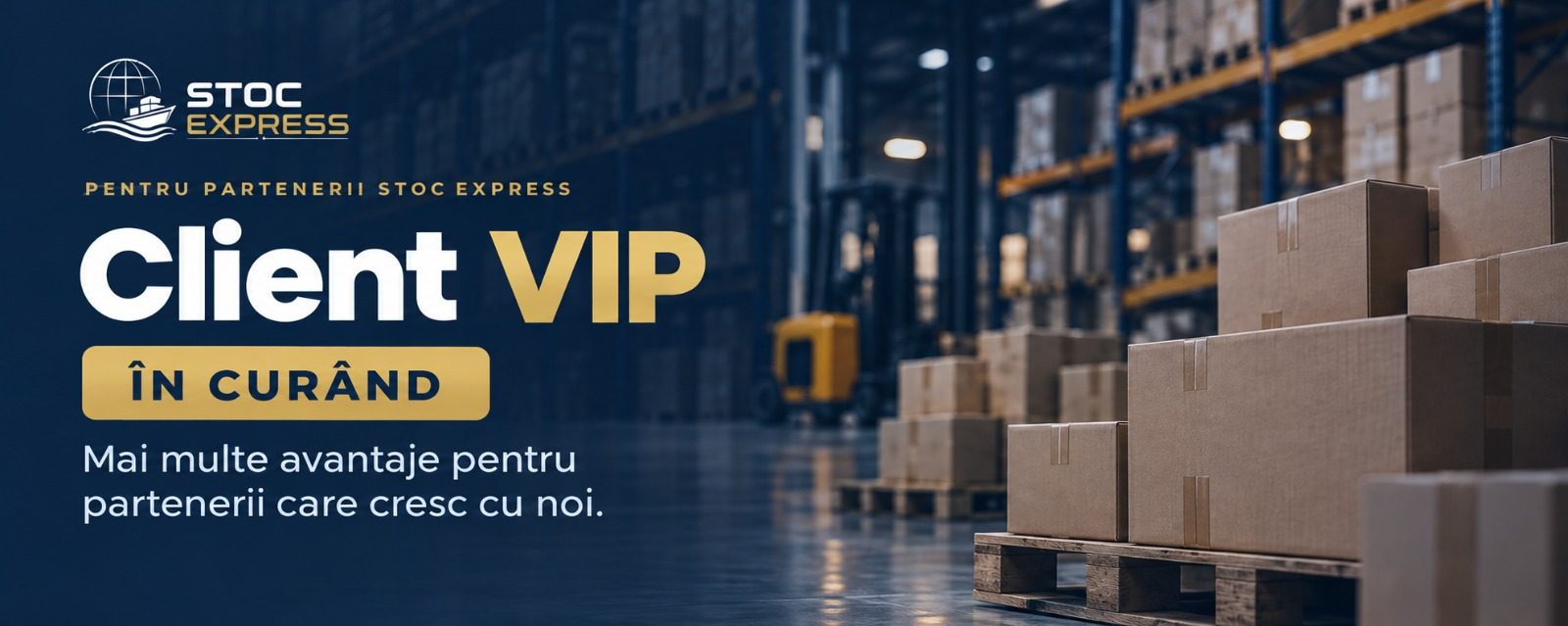 Client VIP, în curând — mai multe avantaje pentru partenerii care cresc cu noi.